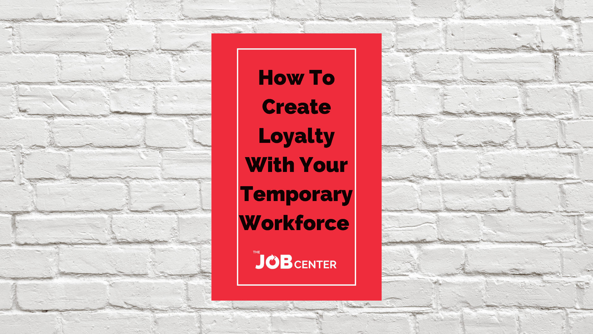 How To Create Loyalty With Your Temporary Workforce